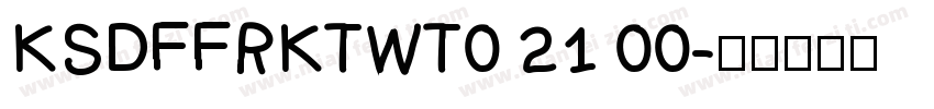 KSDFFRKTWT0 21 00字体转换